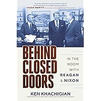 Behind Closed Doors: In the Room with Reagan & Nixon Behind Closed Doors: In the Room with Reagan & Nixon Hardcover Kindle