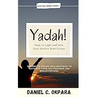 YADAH! How to Fight and Win Your Battles With Praise: 31 Days Prophetic Praise Declarations to Activate Your Deliverance and Breakthrough (Faith That Works Book 3) YADAH! How to Fight and Win Your Battles With Praise: 31 Days Prophetic Praise Declarations to Activate Your Deliverance and Breakthrough (Faith That Works Book 3) Kindle Paperback