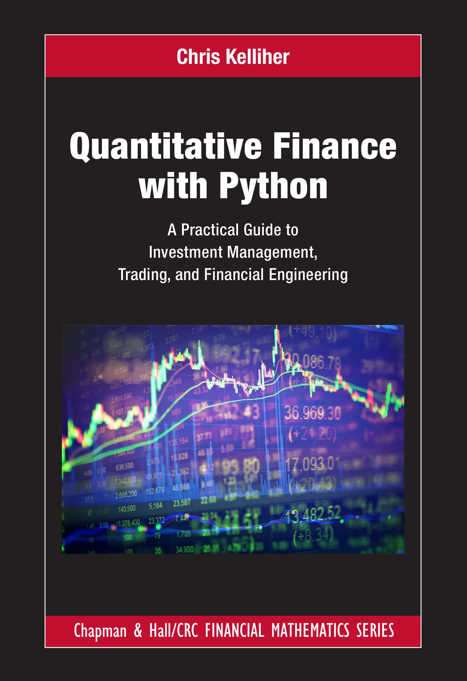 Quantitative Finance with Python: A Practical Guide to Investment Management, Trading, and Financial Engineering (Chapman and Hall/CRC Financial Ma...