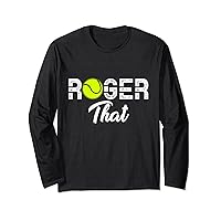 Roger That Tennis Funny Tennis Roger That Men Women Kids Long Sleeve T-Shirt