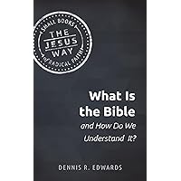What Is the Bible and How Do We Understand It? (The Jesus Way: Small Books of Radical Faith) What Is the Bible and How Do We Understand It? (The Jesus Way: Small Books of Radical Faith) Paperback Kindle