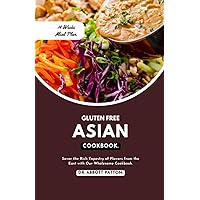 Gluten free Asian Cookbook: Savor the Rich Tapestry of Flavors from the East with Our Wholesome Cookbook. Gluten free Asian Cookbook: Savor the Rich Tapestry of Flavors from the East with Our Wholesome Cookbook. Paperback Kindle