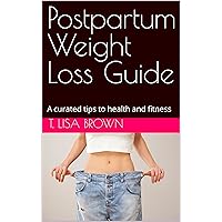 Postpartum Weight Loss Guide: A curated tips to health and fitness
