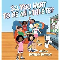 So, You Want to be an Athlete?