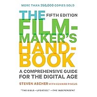 The Filmmaker's Handbook: A Comprehensive Guide for the Digital Age: Fifth Edition The Filmmaker's Handbook: A Comprehensive Guide for the Digital Age: Fifth Edition Paperback Kindle