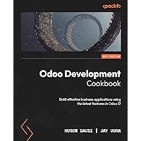 Odoo Development Cookbook: Build effective business applications using the latest features in Odoo 17 Odoo Development Cookbook: Build effective business applications using the latest features in Odoo 17 Kindle Paperback