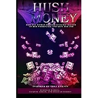 HUSH MONEY: How One Woman Proved Systemic Racism in her Workplace and Kept her Job HUSH MONEY: How One Woman Proved Systemic Racism in her Workplace and Kept her Job Paperback Audible Audiobook Kindle