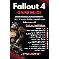 FALLOUT 4 GAME GUIDE: The Complete Wasteland Warrior - Tips, Tricks, Strategies & Collectibles to Conquer the Commonwealth FALLOUT 4 GAME GUIDE: The Complete Wasteland Warrior - Tips, Tricks, Strategies & Collectibles to Conquer the Commonwealth Kindle Paperback