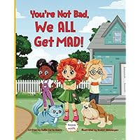 You're Not Bad, We All Get Mad! (Moments with Massy ®) You're Not Bad, We All Get Mad! (Moments with Massy ®) Paperback Kindle Hardcover