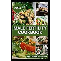 MALE FERTILITY COOKBOOK: Healthy Recipes to Improve Sperm Production and Fertility MALE FERTILITY COOKBOOK: Healthy Recipes to Improve Sperm Production and Fertility Paperback