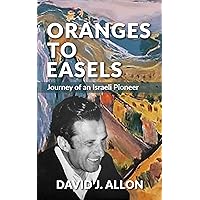 Oranges to Easels: Journey of an Israeli Pioneer Oranges to Easels: Journey of an Israeli Pioneer Kindle Paperback
