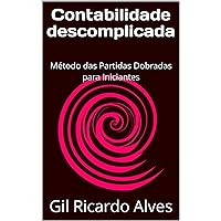 Contabilidade descomplicada: Método das Partidas Dobradas para Iniciantes (Portuguese Edition)