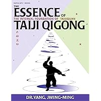 The Essence of Taiji Qigong: The Internal Foundation of Taijiquan, 2nd Edition The Essence of Taiji Qigong: The Internal Foundation of Taijiquan, 2nd Edition Paperback Kindle Edition Hardcover