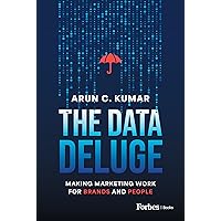 The Data Deluge: Making Marketing Work for Brands and People The Data Deluge: Making Marketing Work for Brands and People Kindle Hardcover