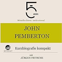 John Pemberton - Kurzbiografie kompakt: 5 Minuten - Schneller hören - mehr wissen! John Pemberton - Kurzbiografie kompakt: 5 Minuten - Schneller hören - mehr wissen! Audible Audiobook