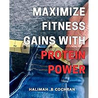 Maximize Fitness Gains with Protein Power: Unlock your body's potential with the ultimate protein strategy for maximizing fitness results.