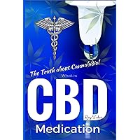 What is CBD - The Truth about Cannabidiol - Medication What is CBD - The Truth about Cannabidiol - Medication Kindle Paperback