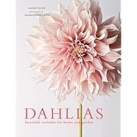 Dahlias: Beautiful Varieties for Home & Garden Dahlias: Beautiful Varieties for Home & Garden Hardcover
