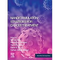 Nanoformulation Strategies for Cancer Treatment (Micro and Nano Technologies) Nanoformulation Strategies for Cancer Treatment (Micro and Nano Technologies) Kindle Paperback