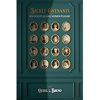Secret Covenants: New Insights on Early Mormon Polygamy Secret Covenants: New Insights on Early Mormon Polygamy Kindle Hardcover