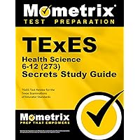 TExES Health Science 6-12 (273) Secrets Study Guide: TExES Test Review for the Texas Examinations of Educator Standards