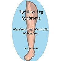 Restless Leg Syndrome: When Your Legs Want To Go Without You