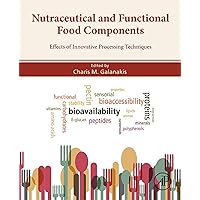 Nutraceutical and Functional Food Components: Effects of Innovative Processing Techniques Nutraceutical and Functional Food Components: Effects of Innovative Processing Techniques Kindle Hardcover
