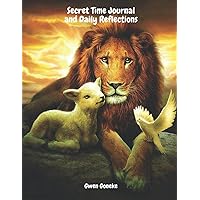 Secret Time Journal and Daily Reflections: Discover the Lion within and run to win Secret Time Journal and Daily Reflections: Discover the Lion within and run to win Paperback