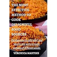 THE MOST EFFECTIVE METHOD TO COOK DELIGHTFUL FOOD SOURCES: Various steps to cook jollof and step by step ways to make varieties of different salads. THE MOST EFFECTIVE METHOD TO COOK DELIGHTFUL FOOD SOURCES: Various steps to cook jollof and step by step ways to make varieties of different salads. Kindle Paperback