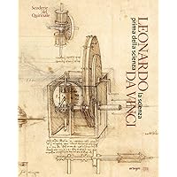 Leonardo Da Vinci: la scienza prima della scienza (Italian Edition) Leonardo Da Vinci: la scienza prima della scienza (Italian Edition) Paperback
