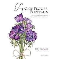 A-Z of Flower Portraits: An illustrated guide to painting 40 beautiful flowers in watercolour A-Z of Flower Portraits: An illustrated guide to painting 40 beautiful flowers in watercolour Hardcover