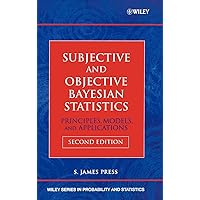Subjective and Objective Bayesian Statistics: Principles, Models, and Applications Subjective and Objective Bayesian Statistics: Principles, Models, and Applications Hardcover