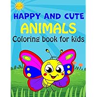 Happy and Cute Animals Coloring Book for Kids: 50 Fun and Easy Designs with Charming Pets and Beasts for Toddlers and Preschool (Large-Size Coloring Pages)