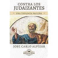 Contra los Judaizantes:: Una teología paulina (Spanish Edition)