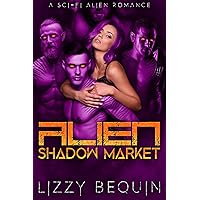 Alien Shadow Market: A Sci-Fi Alien Romance (Sold to the Raksha Book 3) Alien Shadow Market: A Sci-Fi Alien Romance (Sold to the Raksha Book 3) Kindle
