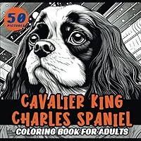 Cavalier King Charles Spaniel Coloring Book for Adults: A Collection of Beautifully Detailed Illustrations for Dog Lovers (Lovable Dog Breeds) Cavalier King Charles Spaniel Coloring Book for Adults: A Collection of Beautifully Detailed Illustrations for Dog Lovers (Lovable Dog Breeds) Paperback