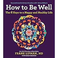 How To Be Well: The 6 Keys to a Happy and Healthy Life How To Be Well: The 6 Keys to a Happy and Healthy Life Paperback Kindle Audible Audiobook Hardcover Audio CD