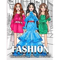 FASHION COLORING BOOK FOR GIRLS: Over 100 Fun Cute Lovely Outfits to Color for Girls Ages 8-12, Gorgeous Wonderful Trendy Modern Fabulous Beauty ... for Kids Teens Women, Perfect Gift for Kid