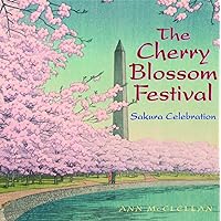 The Cherry Blossom Festival: Sakura Celebration The Cherry Blossom Festival: Sakura Celebration Hardcover Paperback