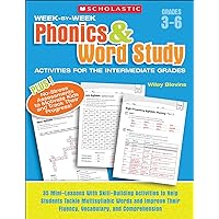 Scholastic Week By Week Phonics and Word Study for the Intermediate Grades, Grades 3-6