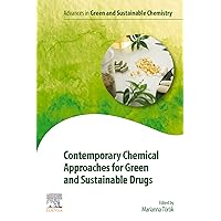 Contemporary Chemical Approaches for Green and Sustainable Drugs (Advances in Green and Sustainable Chemistry) Contemporary Chemical Approaches for Green and Sustainable Drugs (Advances in Green and Sustainable Chemistry) Kindle Paperback