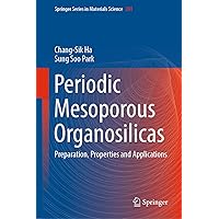 Periodic Mesoporous Organosilicas: Preparation, Properties and Applications (Springer Series in Materials Science Book 281) Periodic Mesoporous Organosilicas: Preparation, Properties and Applications (Springer Series in Materials Science Book 281) eTextbook Hardcover