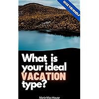 What is your ideal vacation type: Let's find out (Quiz Yourself Book 19) What is your ideal vacation type: Let's find out (Quiz Yourself Book 19) Kindle
