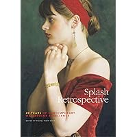 Splash Retrospective: 20 Years of Contemporary Watercolor Excellence (Splash: The Best of Watercolor) Splash Retrospective: 20 Years of Contemporary Watercolor Excellence (Splash: The Best of Watercolor) Kindle Hardcover