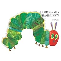 La Oruga Muy Hambrienta [The Very Hungry Caterpillar] La Oruga Muy Hambrienta [The Very Hungry Caterpillar] Board book Audible Audiobook Hardcover Paperback