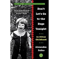 Don't Let's Go to the Dogs Tonight: An African Childhood Don't Let's Go to the Dogs Tonight: An African Childhood Paperback Kindle Audible Audiobook Hardcover Audio, Cassette