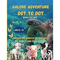 Galore Adventure, Dot to dot books for kids ages 8 to 12: Uncover the World of Butterflies, Sea Animals, and Farm animals in Exciting Dot-to-Dot Puzzles Galore Adventure, Dot to dot books for kids ages 8 to 12: Uncover the World of Butterflies, Sea Animals, and Farm animals in Exciting Dot-to-Dot Puzzles Paperback