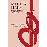 Medical Harm: Historical, Conceptual and Ethical Dimensions of Iatrogenic Illness Medical Harm: Historical, Conceptual and Ethical Dimensions of Iatrogenic Illness Kindle Paperback Printed Access Code