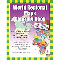 World Regional Maps Coloring Book: Maps of World Regions, Continents, World Projections, USA and Canada World Regional Maps Coloring Book: Maps of World Regions, Continents, World Projections, USA and Canada Paperback