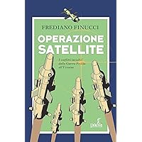 Operazione Satellite: I conflitti invisibili dalla Guerra Fredda all’Ucraina (Italian Edition) Operazione Satellite: I conflitti invisibili dalla Guerra Fredda all’Ucraina (Italian Edition) Kindle Paperback